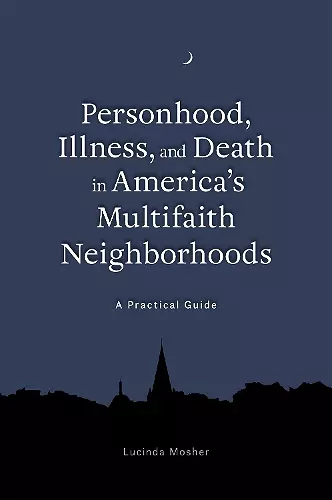 Personhood, Illness, and Death in America's Multifaith Neighborhoods cover