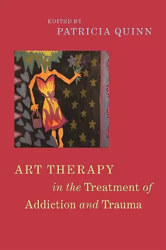 Art Therapy in the Treatment of Addiction and Trauma cover