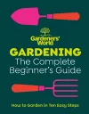 Gardeners’ World: Gardening: The Complete Beginner’s Guide cover