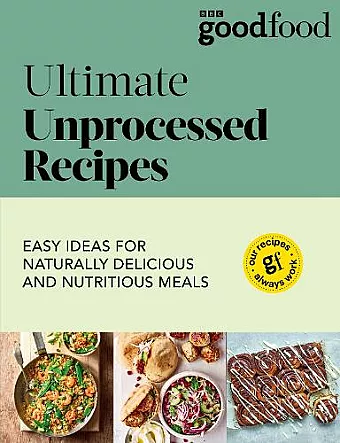 Good Food: Ultimate Unprocessed Recipes cover