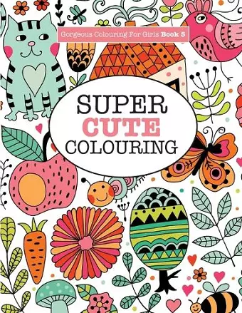 Gorgeous Colouring for Girls - Super Cute Colouring cover