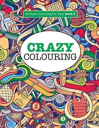 Crazy Colouring ( Brilliant Colouring For Boys ) cover