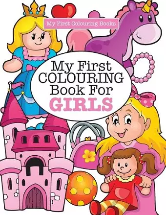 My First Colouring Book for Girls ( Crazy Colouring For Kids) cover