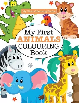 My First ANIMALS Colouring Book ( Crazy Colouring For Kids) cover