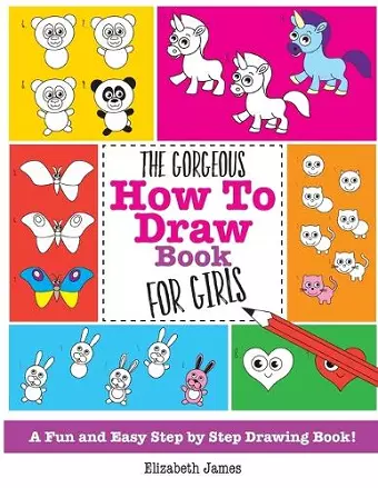 The Gorgeous How To Draw Book for Girls cover