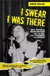 I Swear I Was There - Sex Pistols, Manchester and the Gig that Changed the World cover