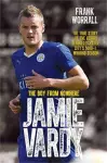 Jamie Vardy - The Boy from Nowhere: The True Story of the Genius Behind Leicester City's 5000-1 Winning Season cover
