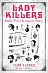 Lady Killers - Deadly Women Throughout History cover