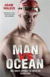 Man vs Ocean - One Man's Journey to Swim The World's Toughest Oceans cover