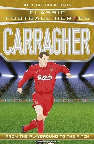 Carragher (Classic Football Heroes) - Collect Them All! cover