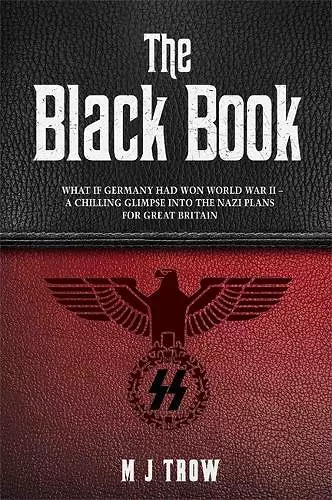 The Black Book: What if Germany had won World War II - A Chilling Glimpse into the Nazi Plans for Great Britain cover