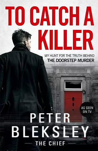 To Catch A Killer - My Hunt for the Truth Behind the Doorstep Murder cover