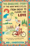 The Amazing Story of the Man Who Cycled from India to Europe for Love cover