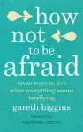 How Not To Be Afraid cover