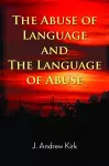 The Abuse of Language and the Language of Abuse cover