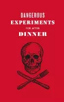 Dangerous Experiments for After Dinner cover