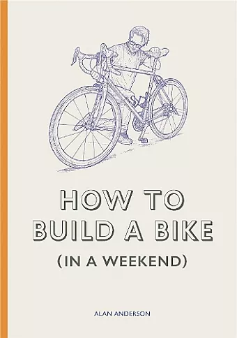 How to Build a Bike (in a Weekend) cover