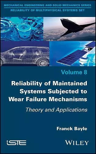 Reliability of Maintained Systems Subjected to Wear Failure Mechanisms cover