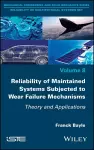 Reliability of Maintained Systems Subjected to Wear Failure Mechanisms cover