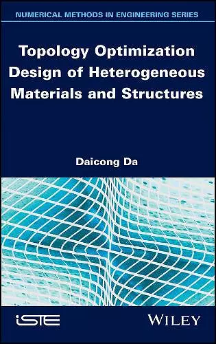 Topology Optimization Design of Heterogeneous Materials and Structures cover