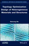 Topology Optimization Design of Heterogeneous Materials and Structures cover