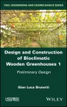 Design and Construction of Bioclimatic Wooden Greenhouses, Volume 1 cover