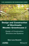 Design and Construction of Bioclimatic Wooden Greenhouses, Volume 2 cover