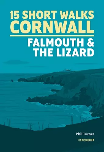 15 Short Walks in Cornwall: Falmouth and the Lizard cover