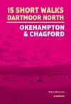 15 Short Walks on Dartmoor North - Okehampton and Chagford cover