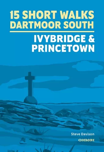 15 Short Walks on Dartmoor South - Ivybridge and Princetown cover