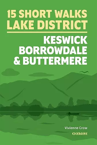 15 Short Walks in the Lake District: Keswick, Borrowdale and Buttermere cover