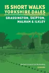 15 Short Walks in the Yorkshire Dales - Grassington, Skipton, Malham and Ilkley cover