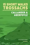 15 Short Walks in the Trossachs - Callander and Aberfoyle cover