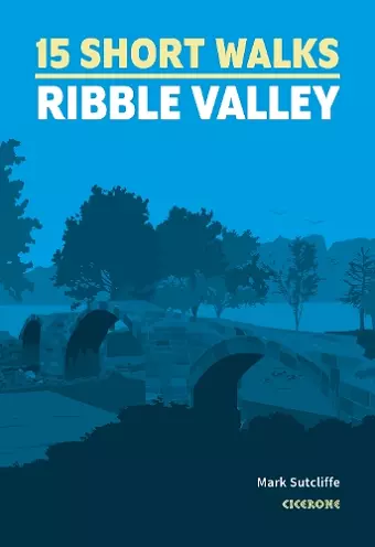 15 Short Walks in the Ribble Valley cover