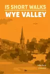 15 Short Walks in the Wye Valley cover