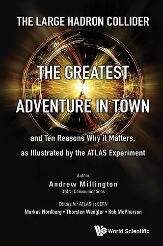 Large Hadron Collider, The: The Greatest Adventure In Town And Ten Reasons Why It Matters, As Illustrated By The Atlas Experiment cover