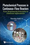 Photochemical Processes In Continuous-flow Reactors: From Engineering Principles To Chemical Applications cover