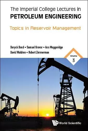 Imperial College Lectures In Petroleum Engineering, The - Volume 3: Topics In Reservoir Management cover