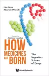 How Medicines Are Born: The Imperfect Science Of Drugs cover