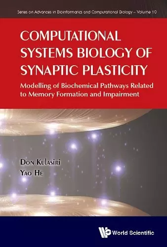 Computational Systems Biology Of Synaptic Plasticity: Modelling Of Biochemical Pathways Related To Memory Formation And Impairement cover