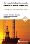 Imperial College Lectures In Petroleum Engineering, The - Volume 4: Drilling And Reservoir Appraisal cover
