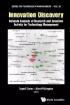 Innovation Discovery: Network Analysis Of Research And Invention Activity For Technology Management cover