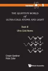 Quantum World Of Ultra-cold Atoms And Light, The - Book Iii: Ultra-cold Atoms cover