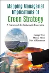 Mapping Managerial Implications Of Green Strategy: A Framework For Sustainable Innovation cover