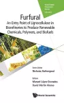 Furfural: An Entry Point Of Lignocellulose In Biorefineries To Produce Renewable Chemicals, Polymers, And Biofuels cover