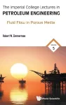 Imperial College Lectures In Petroleum Engineering, The - Volume 5: Fluid Flow In Porous Media cover