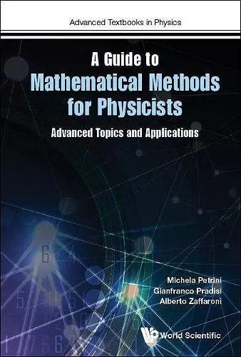 Guide To Mathematical Methods For Physicists, A: Advanced Topics And Applications cover