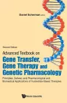 Advanced Textbook On Gene Transfer, Gene Therapy And Genetic Pharmacology: Principles, Delivery And Pharmacological And Biomedical Applications Of Nucleotide-based Therapies cover