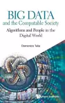 Big Data And The Computable Society: Algorithms And People In The Digital World cover