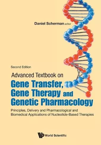 Advanced Textbook On Gene Transfer, Gene Therapy And Genetic Pharmacology: Principles, Delivery And Pharmacological And Biomedical Applications Of Nucleotide-based Therapies cover